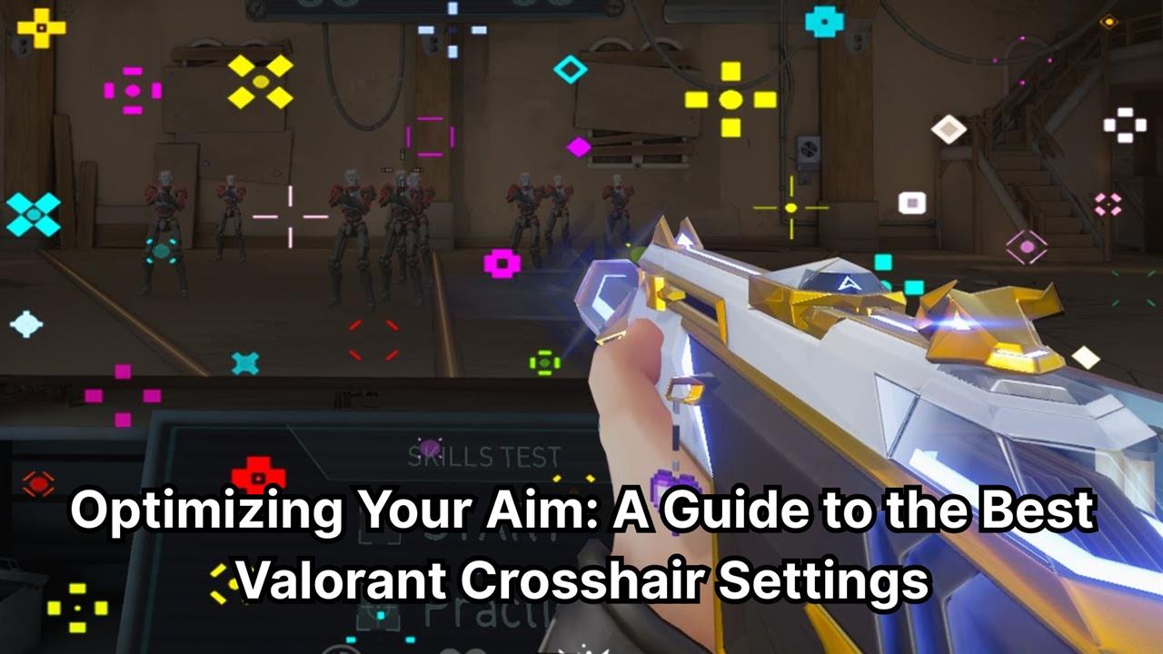Optimizing your aim - a guide to the best valorant crosshair settings
